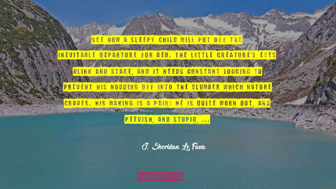 J. Sheridan Le Fanu Quotes: See how a sleepy child