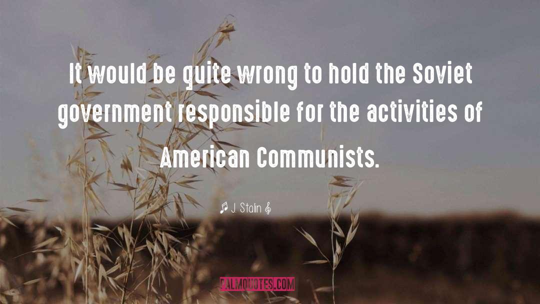 J. Stalin Quotes: It would be quite wrong
