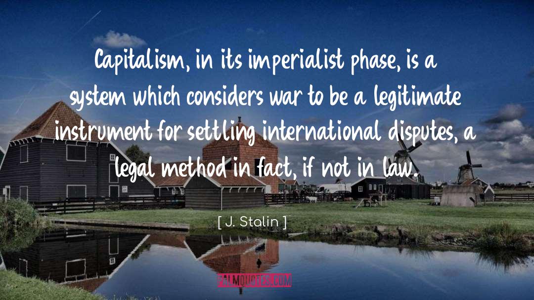 J. Stalin Quotes: Capitalism, in its imperialist phase,