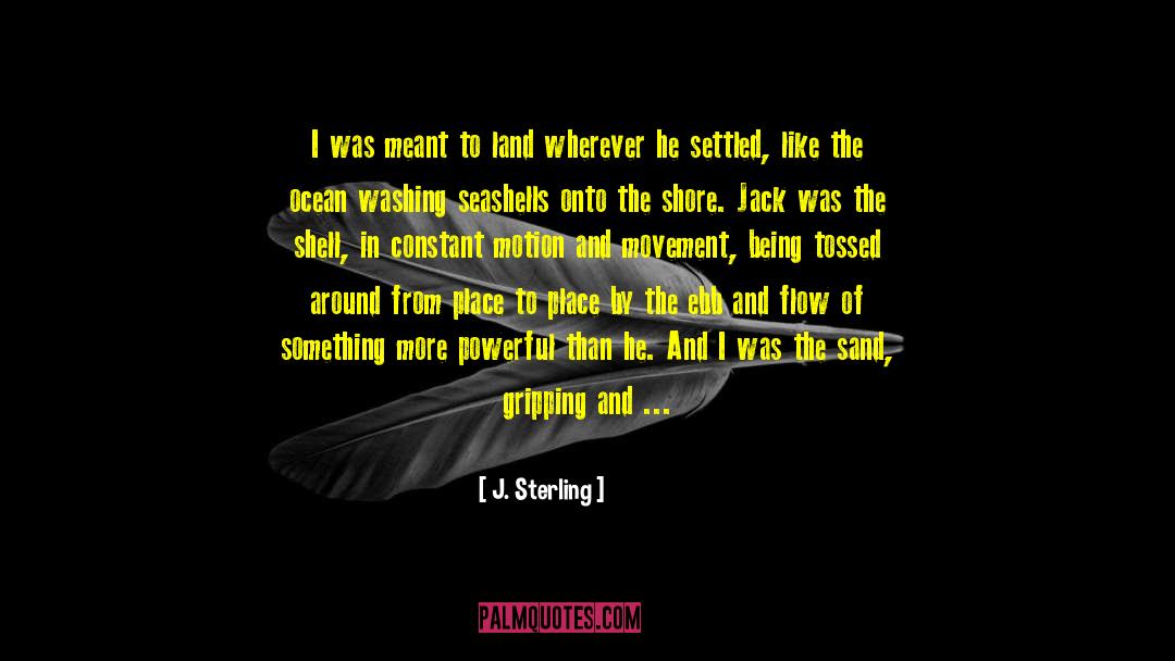 J. Sterling Quotes: I was meant to land