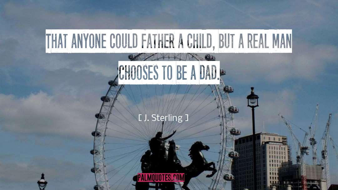J. Sterling Quotes: That anyone could father a