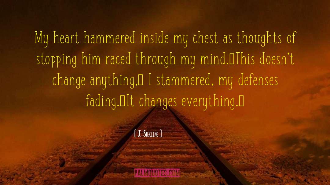 J. Sterling Quotes: My heart hammered inside my