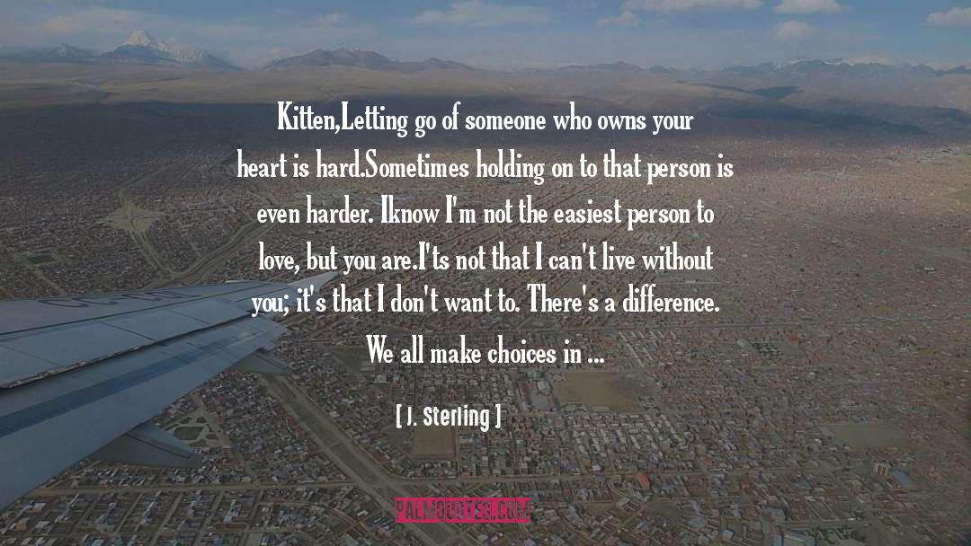 J. Sterling Quotes: Kitten,<br>Letting go of someone who