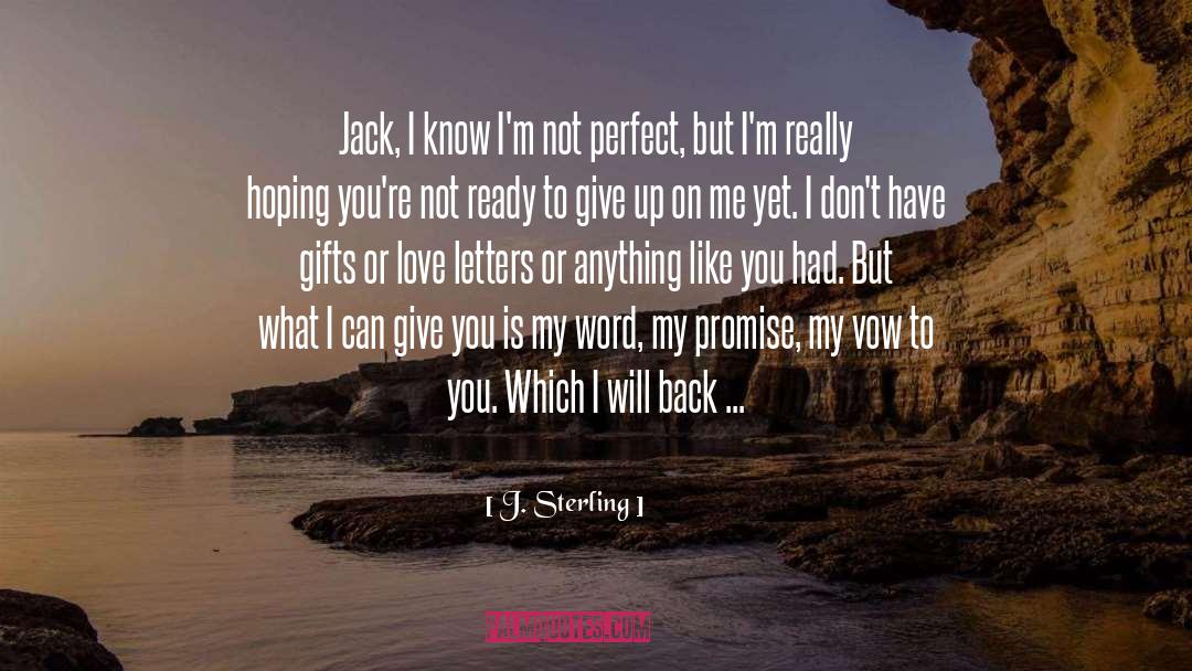 J. Sterling Quotes: Jack, I know I'm not