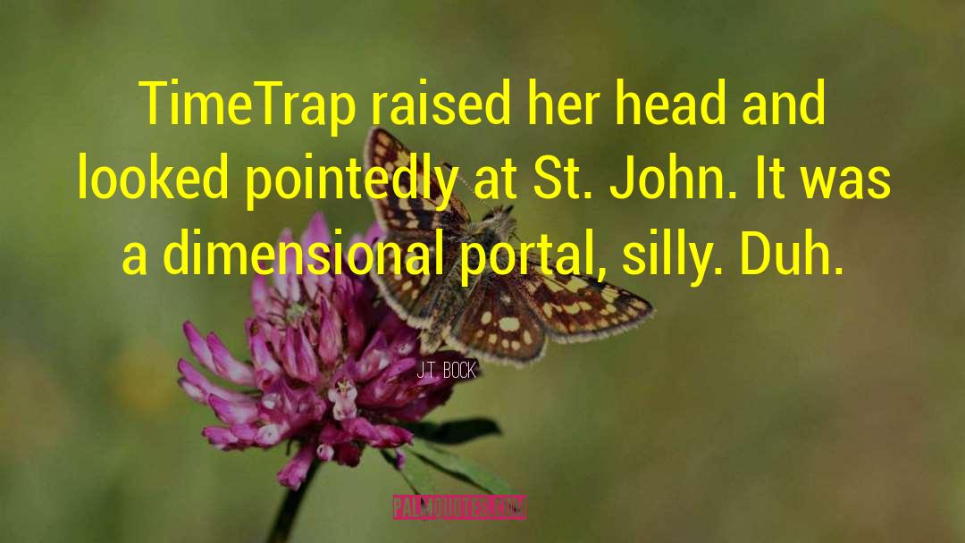 J.T. Bock Quotes: TimeTrap raised her head and