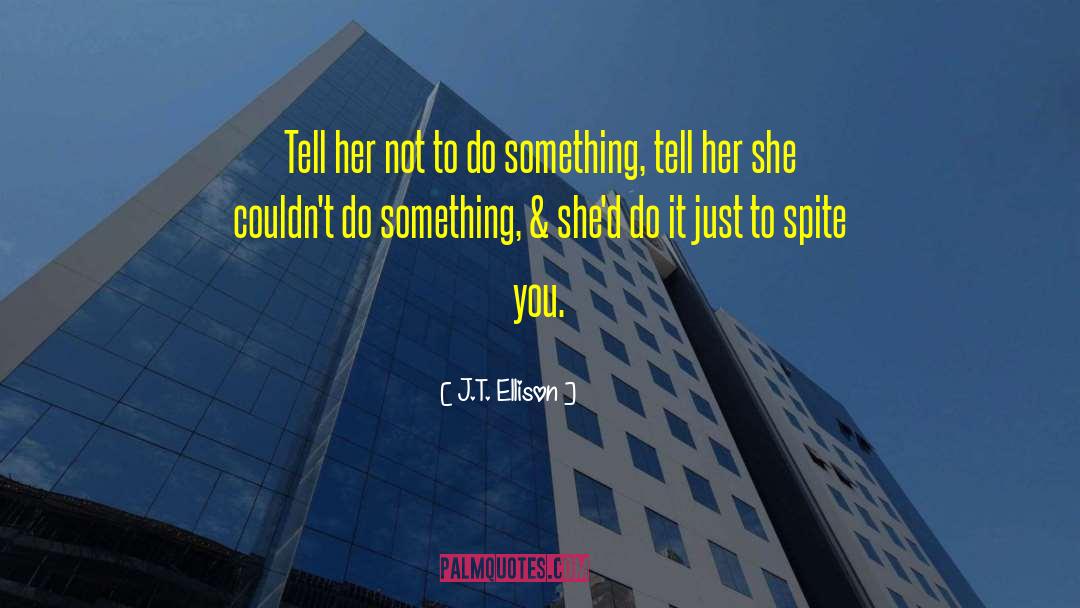 J.T. Ellison Quotes: Tell her not to do