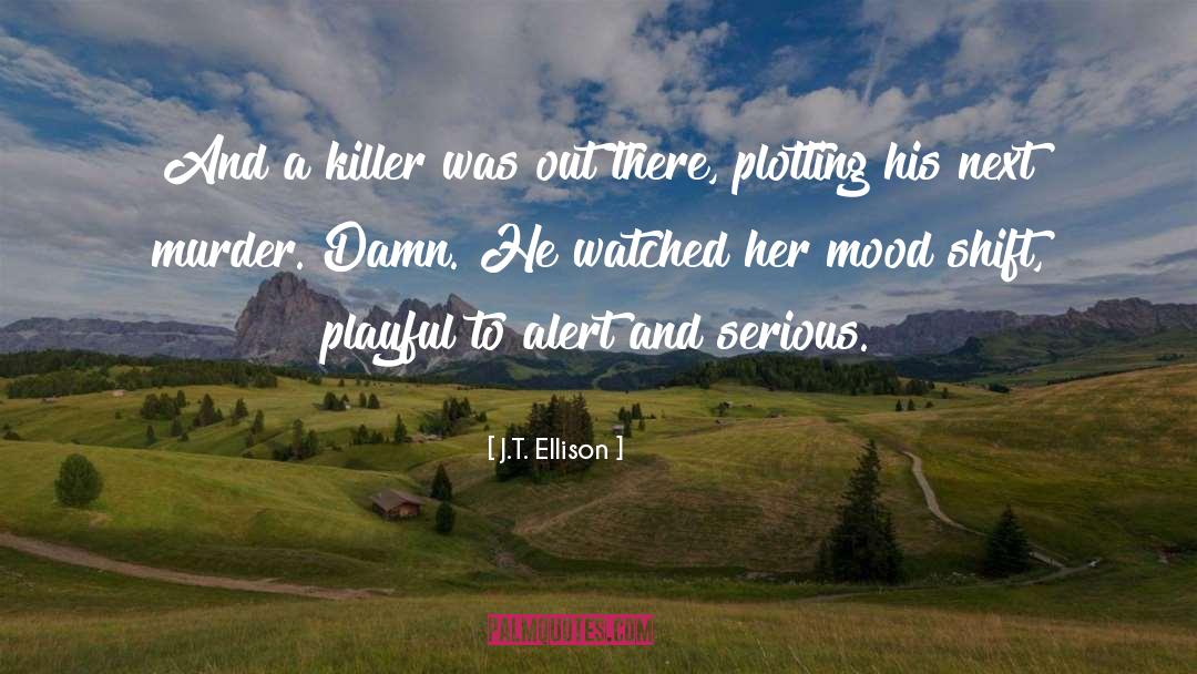 J.T. Ellison Quotes: And a killer was out