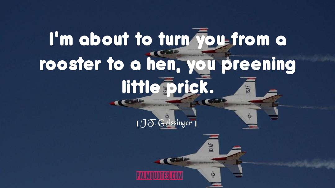 J.T. Geissinger Quotes: I'm about to turn you