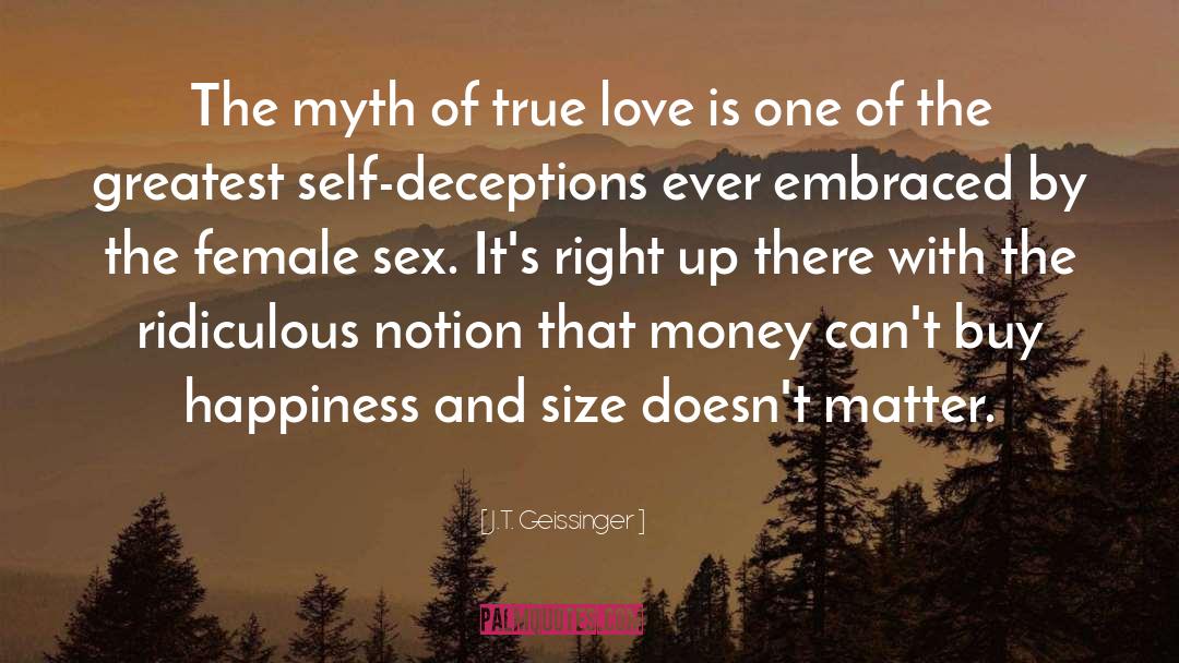 J.T. Geissinger Quotes: The myth of true love