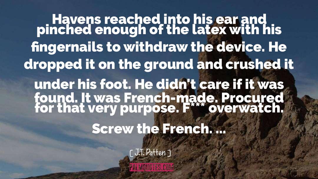 J.T. Patten Quotes: Havens reached into his ear