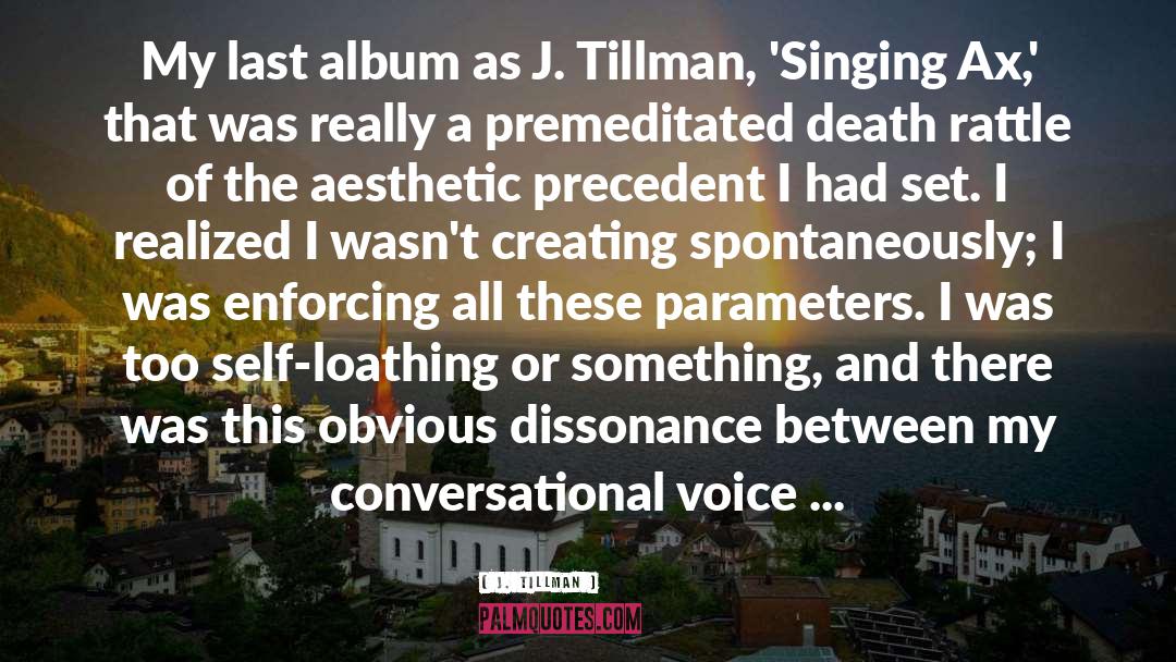J. Tillman Quotes: My last album as J.