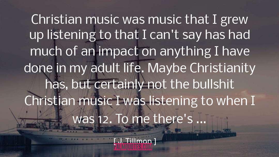 J. Tillman Quotes: Christian music was music that