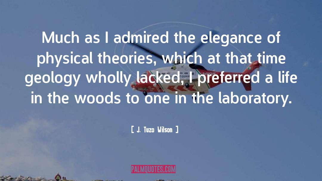 J. Tuzo Wilson Quotes: Much as I admired the