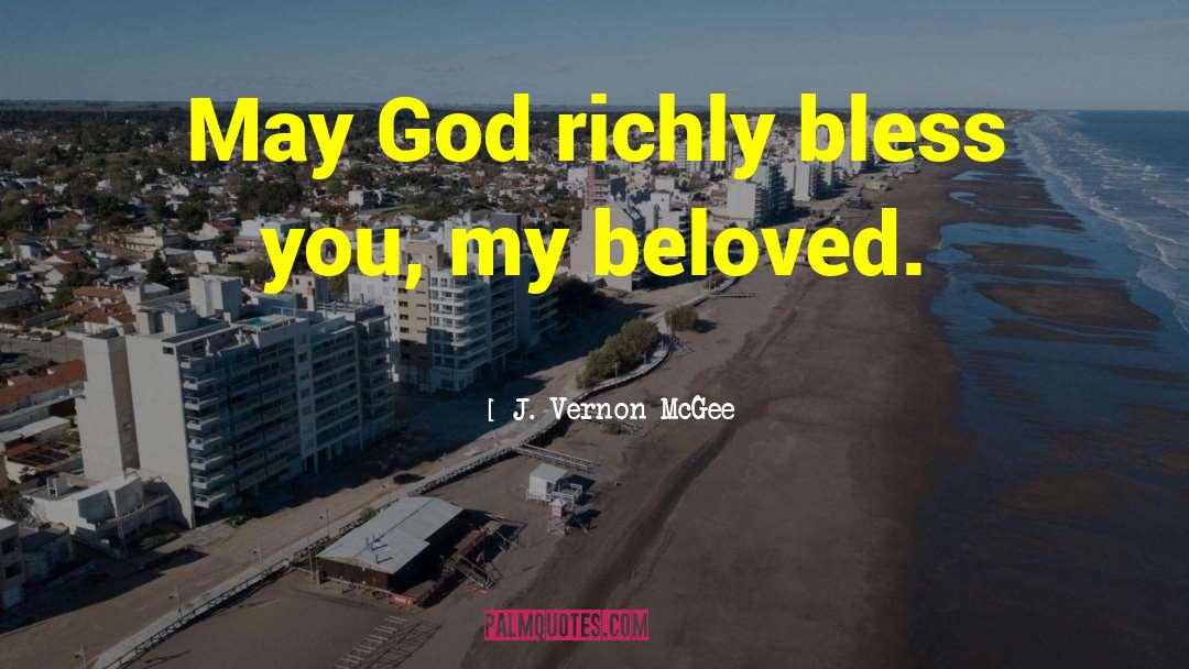 J. Vernon McGee Quotes: May God richly bless you,