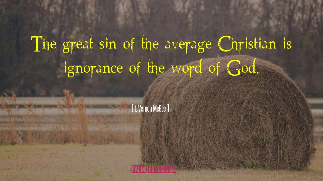 J. Vernon McGee Quotes: The great sin of the