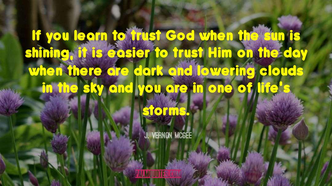 J. Vernon McGee Quotes: If you learn to trust