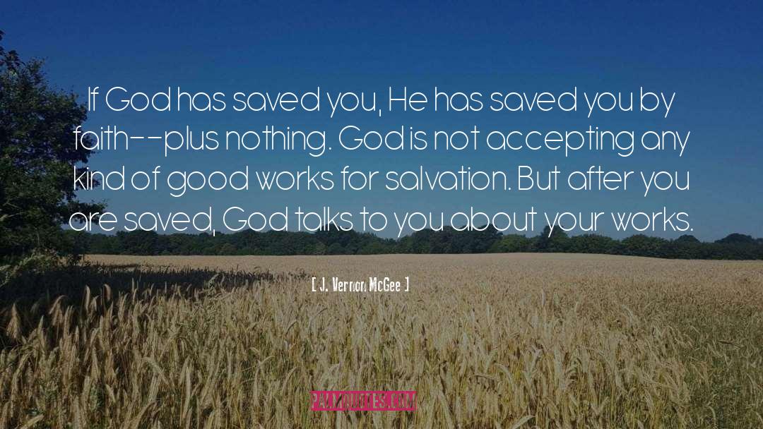 J. Vernon McGee Quotes: If God has saved you,