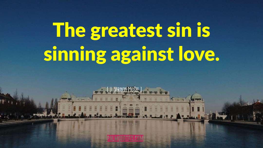 J. Vernon McGee Quotes: The greatest sin is sinning