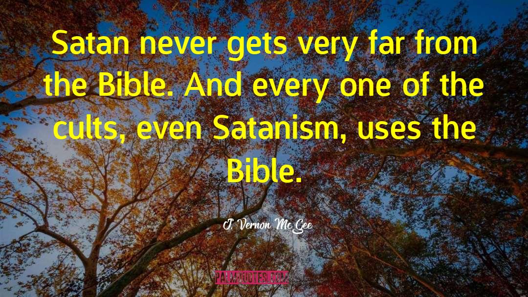 J. Vernon McGee Quotes: Satan never gets very far