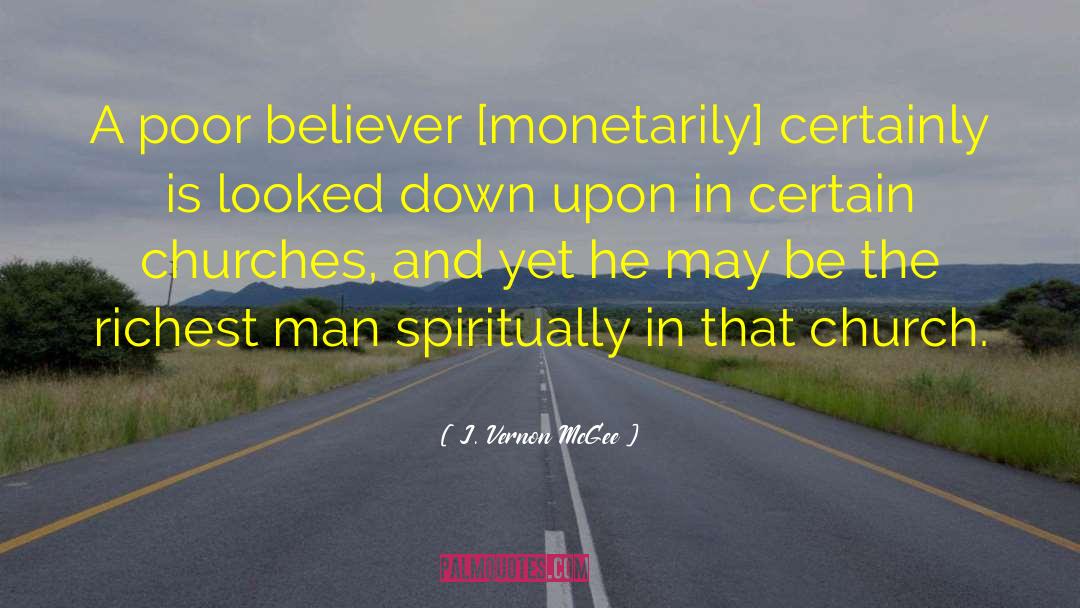 J. Vernon McGee Quotes: A poor believer [monetarily] certainly