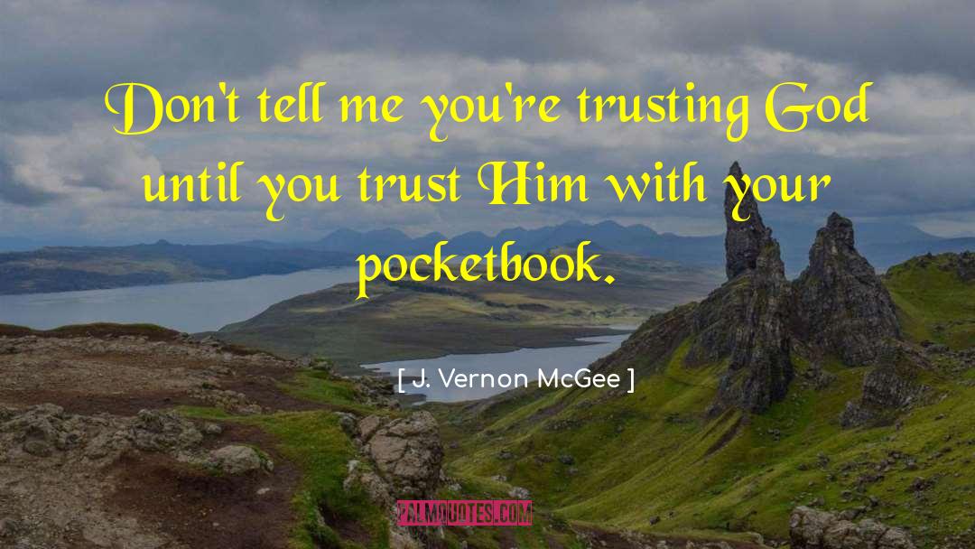 J. Vernon McGee Quotes: Don't tell me you're trusting