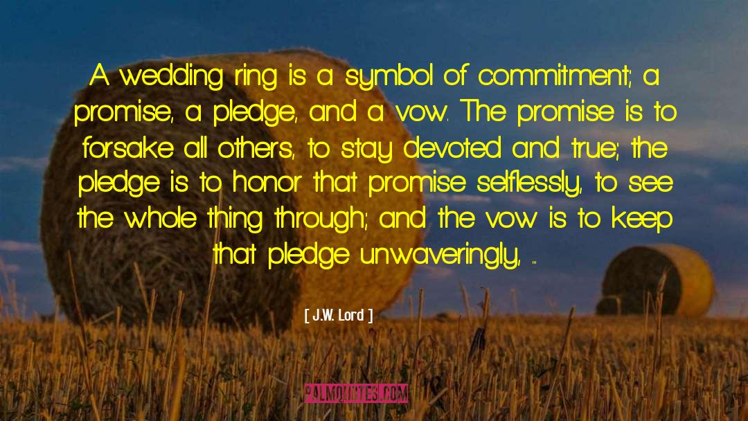 J.W. Lord Quotes: A wedding ring is a