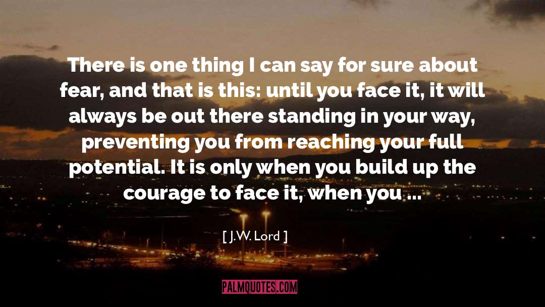 J.W. Lord Quotes: There is one thing I