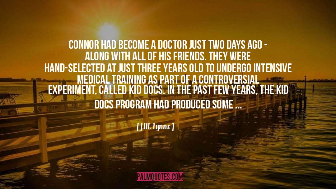 J.W. Lynne Quotes: Connor had become a doctor