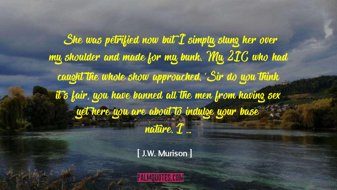 J.W. Murison Quotes: She was petrified now but
