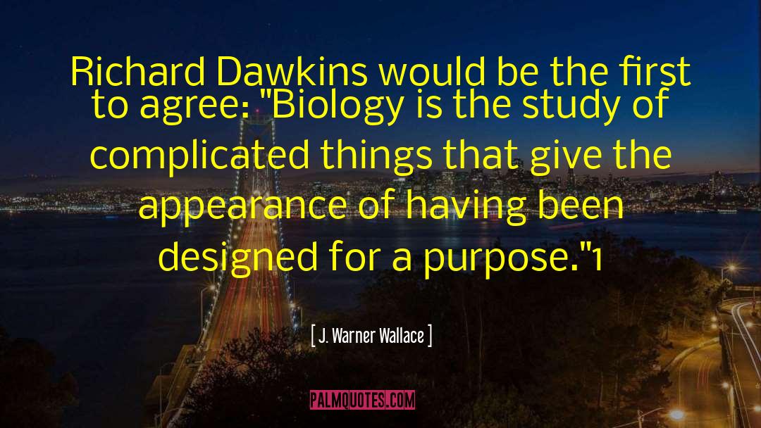 J Warner Wallace Quotes: Richard Dawkins would be the