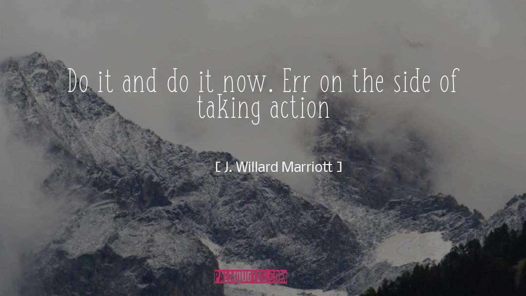 J. Willard Marriott Quotes: Do it and do it