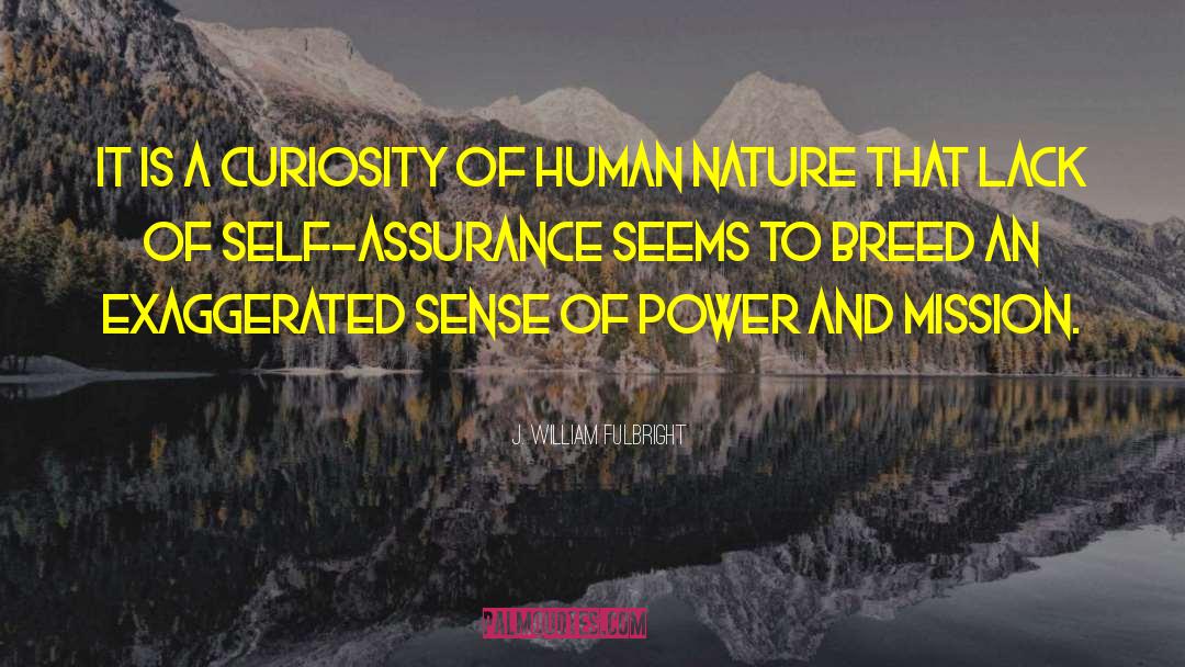 J. William Fulbright Quotes: It is a curiosity of