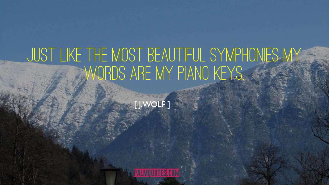 J.WOLF Quotes: Just like the most beautiful