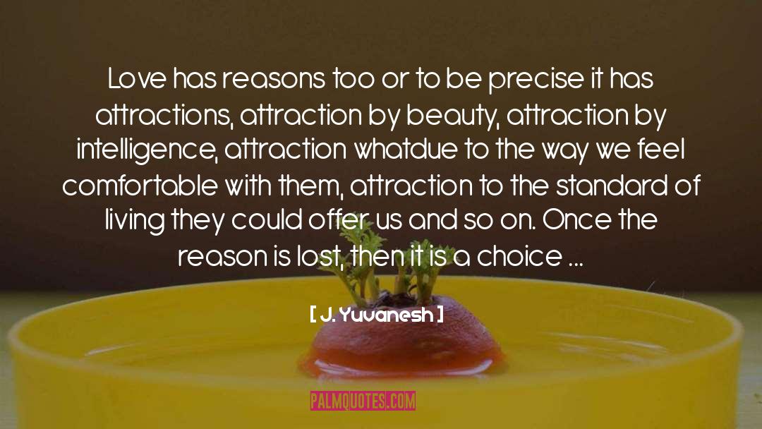 J. Yuvanesh Quotes: Love has reasons too or