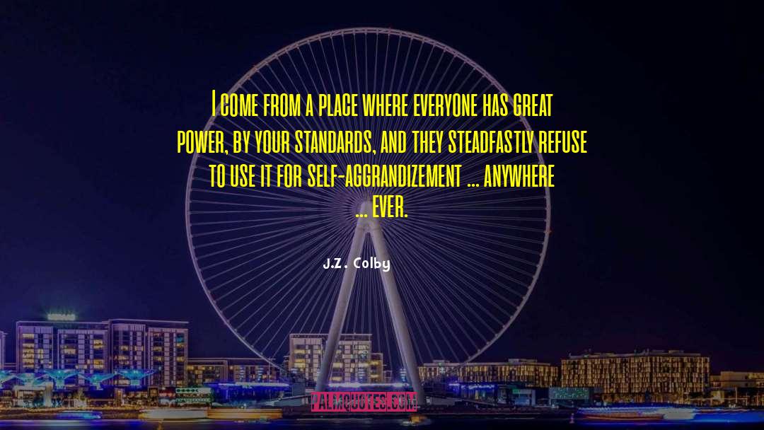 J.Z. Colby Quotes: I come from a place