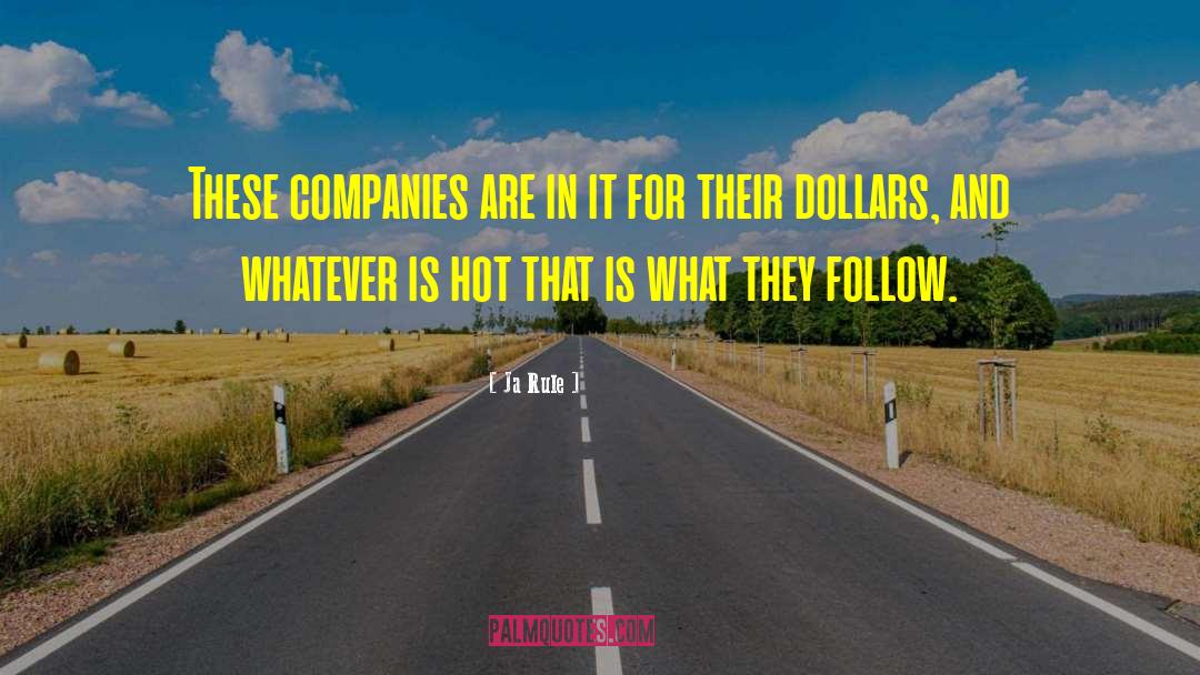 Ja Rule Quotes: These companies are in it