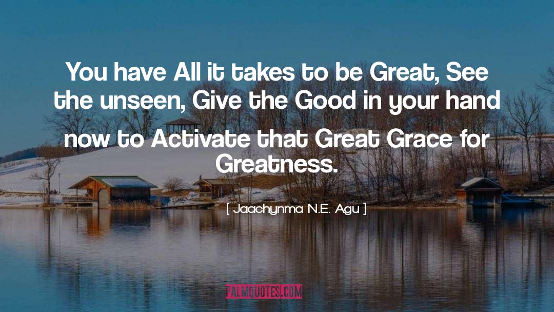 Jaachynma N.E. Agu Quotes: You have All it takes