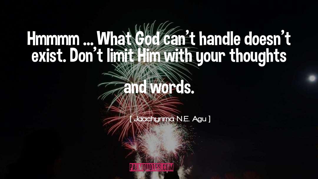 Jaachynma N.E. Agu Quotes: Hmmmm ... What God can't