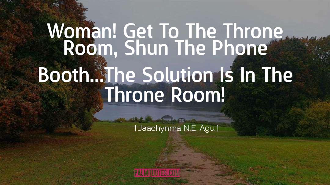 Jaachynma N.E. Agu Quotes: Woman! Get To The Throne