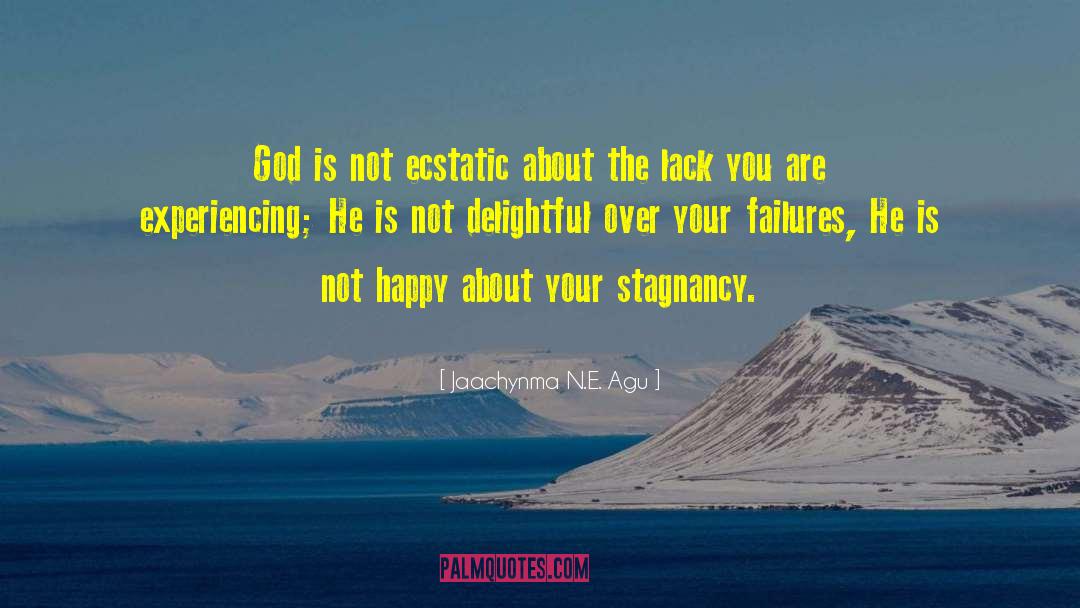 Jaachynma N.E. Agu Quotes: God is not ecstatic about