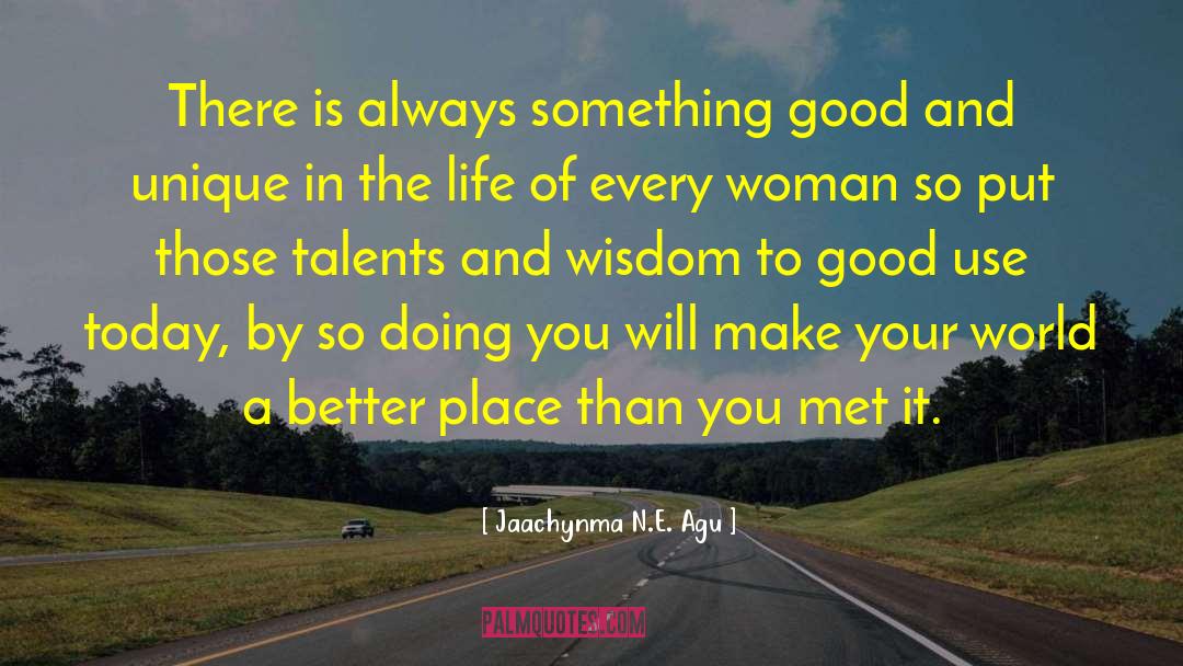 Jaachynma N.E. Agu Quotes: There is always something good
