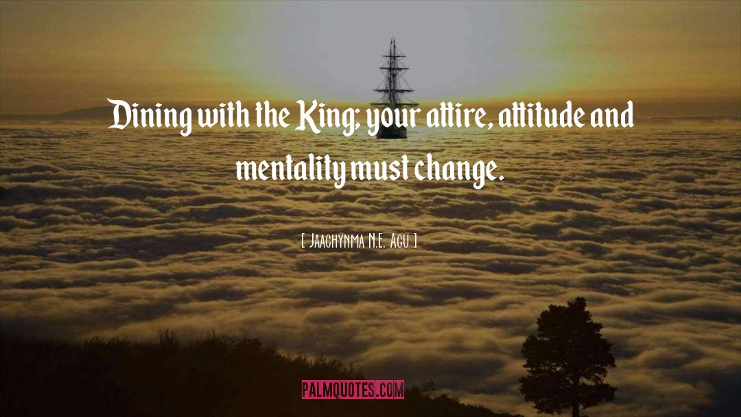 Jaachynma N.E. Agu Quotes: Dining with the King; your