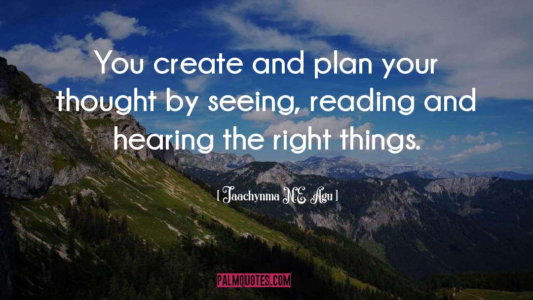 Jaachynma N.E. Agu Quotes: You create and plan your