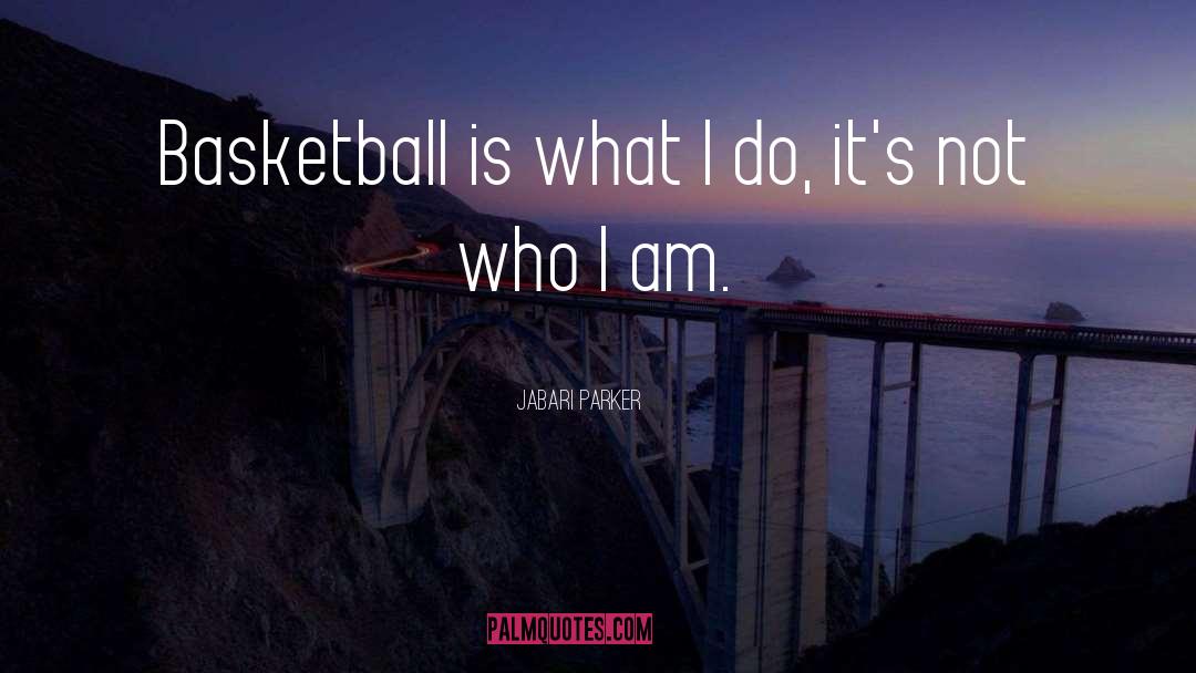 Jabari Parker Quotes: Basketball is what I do,