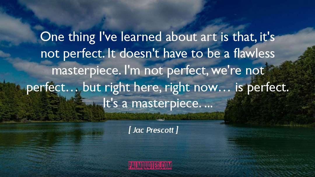 Jac Prescott Quotes: One thing I've learned about