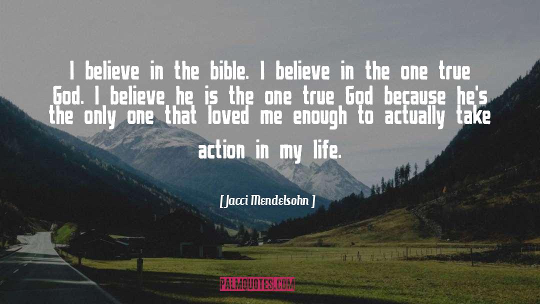 Jacci Mendelsohn Quotes: I believe in the bible.