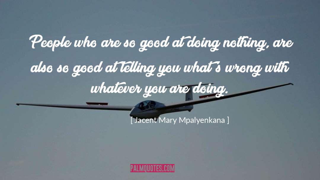 Jacent Mary Mpalyenkana Quotes: People who are so good