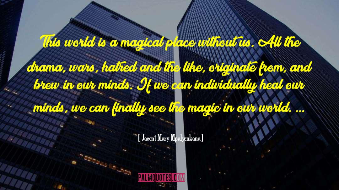 Jacent Mary Mpalyenkana Quotes: This world is a magical