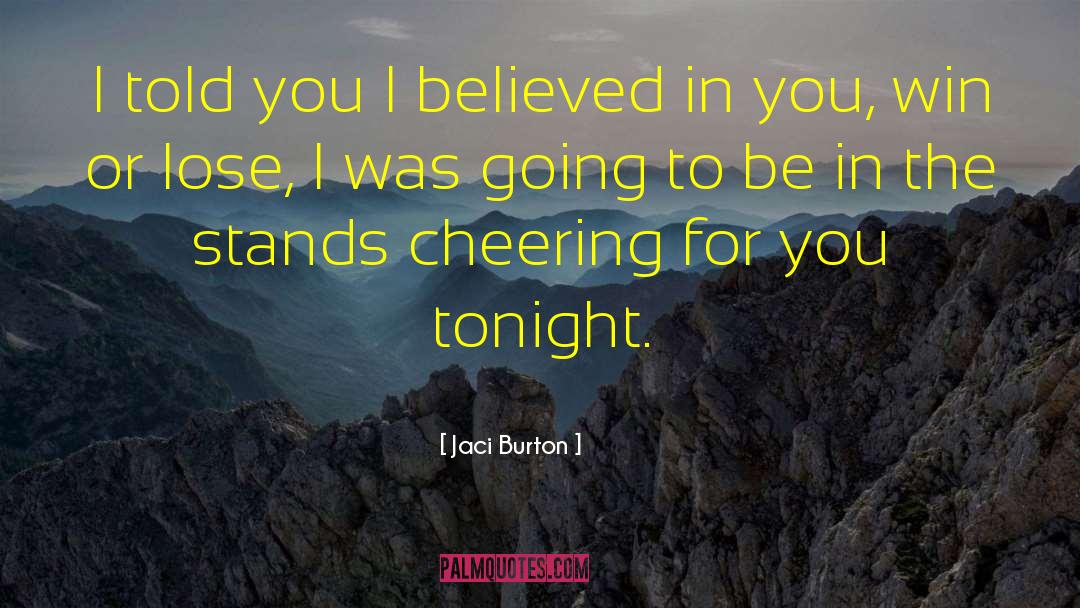 Jaci Burton Quotes: I told you I believed
