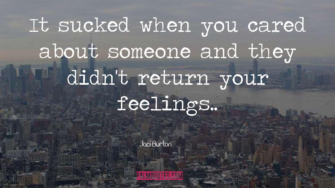 Jaci Burton Quotes: It sucked when you cared